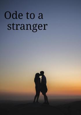 Ode to a stranger