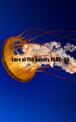 Love of The Beauty PART - 04