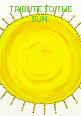 TRIBUTE TO THE SUN