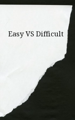 Easy VS Difficult