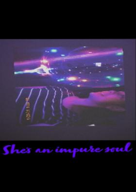 She's An Impure Soul!