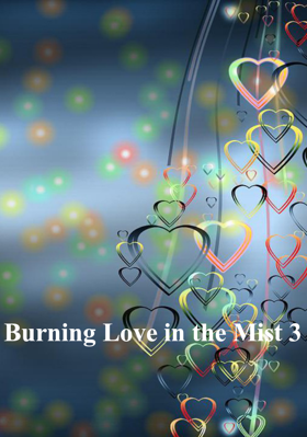 Burning Love in the Mist 3