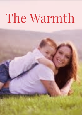 The Warmth…