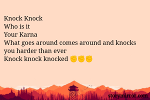 Knock Knock
Who is it
Your Karna
What goes around comes around and knocks you harder than ever
Knock knock knocked ✊✊✊