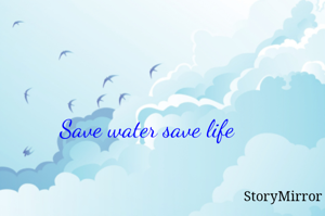 Save water save life 