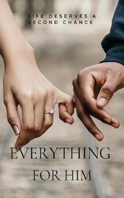 Everything For Him - Part 4