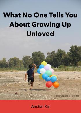 What No One Tells You About Growing Up Unloved