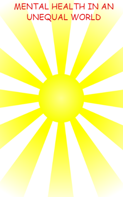 MENTAL HEALTH IN AN UNEQUAL WORLD