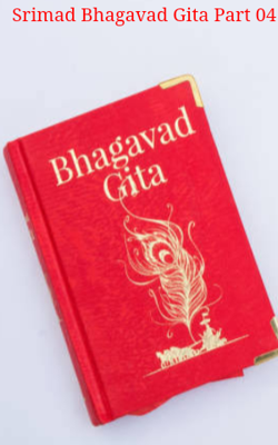 Srimad Bhagavad Gita Part 04