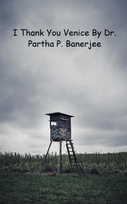 I Thank You Venice By Dr. Partha P. Banerjee