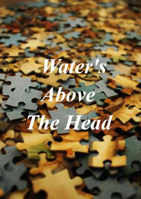 Water's Above The Head