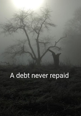 A debt never repaid 