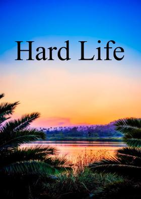 Hard Life