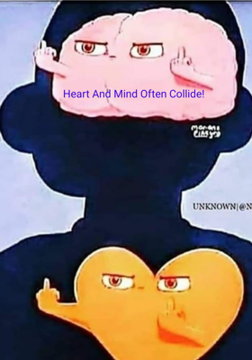 Heart And Mind Often Collide!
