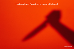 Undisciplined Freedom is unconstitutional.