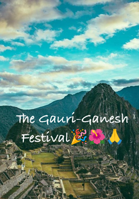 The Gauri-Ganesh Festival🎉🌺🙏
