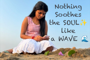 Nothing 
Soothes 
the SOUL✨ 
like 
a WAVE 🌊