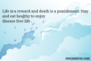Life is a reward...