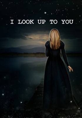I LOOK UP TO YOU