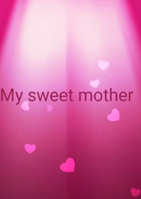 My sweet mother