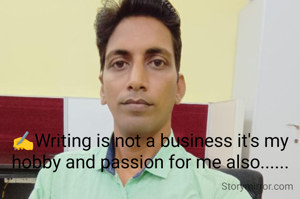 ✍️Writing is not a business it's my hobby and passion for me also......