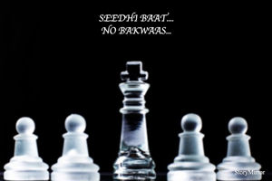 SEEDHI BAAT....
NO BAKWAAS...