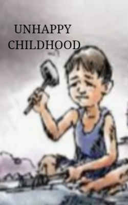 UNHAPPY CHILDHOOD