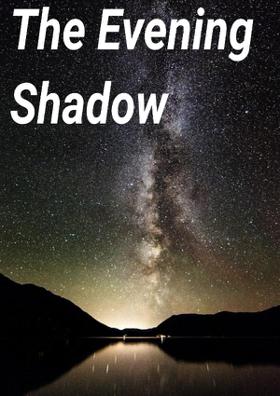 The Evening Shadow