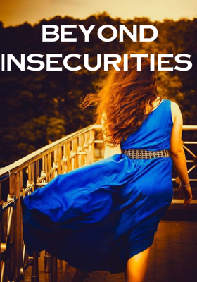 Beyond Insecurities 