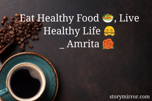 Eat Healthy Food...
