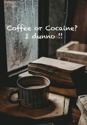 Coffee or Cocaine? I dunno !!