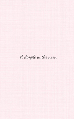 A Dimple In The Noon