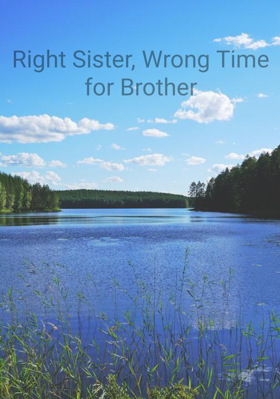 Right Sister, Wrong Time for Brother