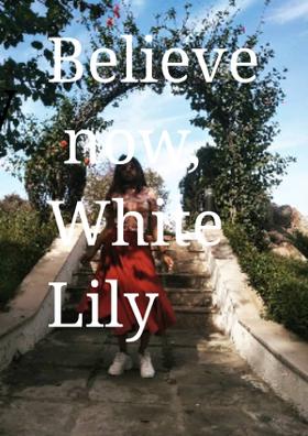Believe Now, White Lily