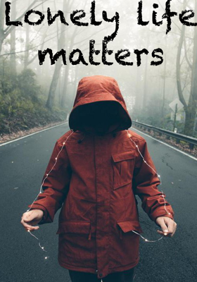 Lonely life matters