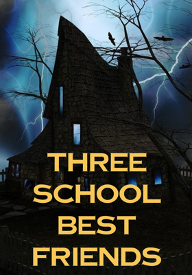 THREE SCHOOL BEST FRIENDS