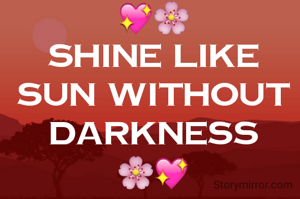 
💖🌸
Shine Like Sun Without Darkness
🌸💖
