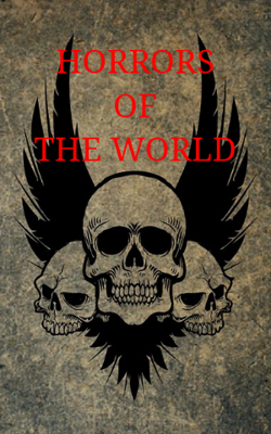 HORRORS OF THE WORLD