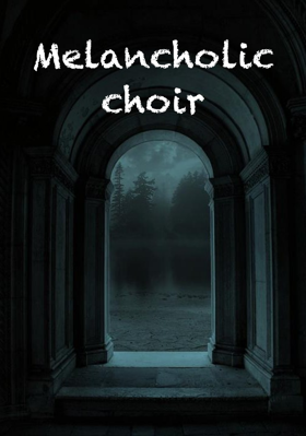 Melancholic Choir