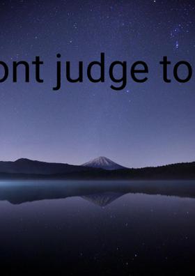 Don't Judge Too Quickly