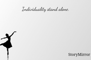 Individuality stand alone.

