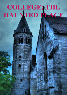 College: The Haunted Place
