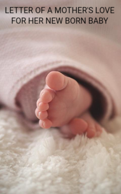 Letter Of A Mother's Love For Her New Born Baby