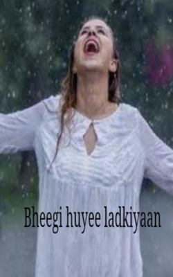 Bheegi huyee ladkiyaan