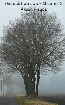 The debt we owe - Chapter 2: Akash Hegde