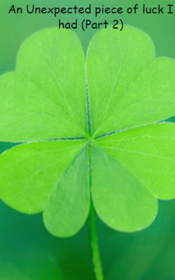 An Unexpected piece of luck I had (Part 2)