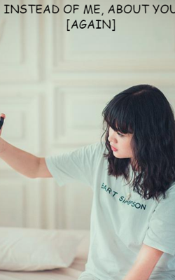 Instead Of Me, About You [Again]