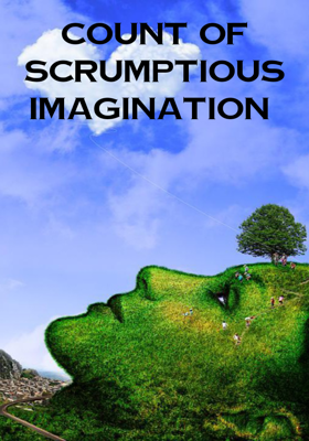 COUNT OF SCRUMPTIOUS IMAGINATION 