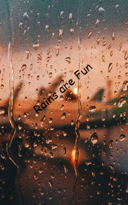 Rains are Fun
