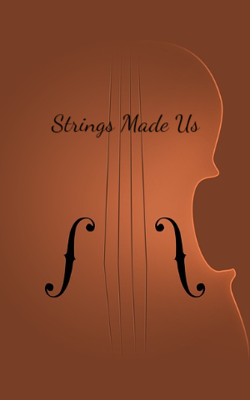 Strings Made Us